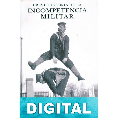 Breve historia de la incompetencia militar Ed Strosser & Michael Prince