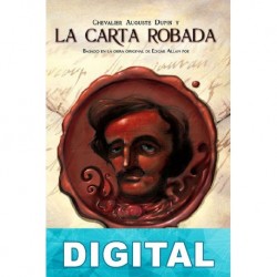 Chevalier Auguste Dupin y la carta robada Edgar Allan Poe & Rosa Moya