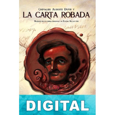 Chevalier Auguste Dupin y la carta robada Edgar Allan Poe & Rosa Moya