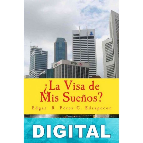 ¿La visa de mis sueños? Edgar R. Pérez C. Edrapecor