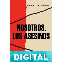 Nosotros, los asesinos Eduardo de Guzmán