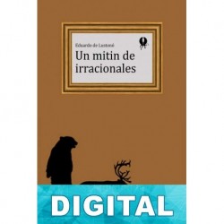 Un mitin de irracionales Eduardo de Lustonó