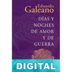 Días y noches de amor y de guerra Eduardo Galeano