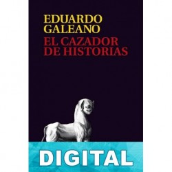 El cazador de historias Eduardo Galeano