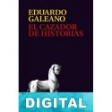 El cazador de historias Eduardo Galeano