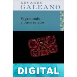 Vagamundo y otros relatos Eduardo Galeano