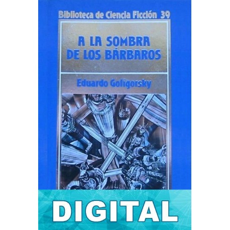 A la sombra de los bárbaros Eduardo Goligorsky