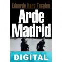 Arde Madrid Eduardo Haro Tecglen