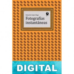 Fotografías instantáneas Eduardo López Bago