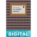 La ciudad muerta Eduardo López Bago