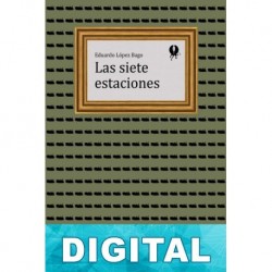 Las siete estaciones Eduardo López Bago