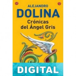 Crónicas del ángel gris Alejandro Dolina