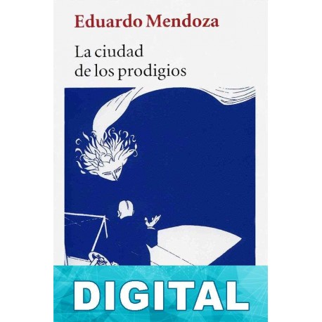 La ciudad de los prodigios Eduardo Mendoza
