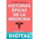 Historias épicas de la medicina Eduardo Monteverde