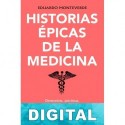 Historias épicas de la medicina Eduardo Monteverde