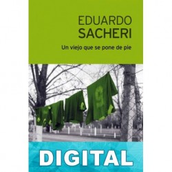 Un viejo que se pone de pie Eduardo Sacheri