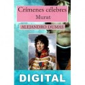 Crímenes Célebres. Murat Alejandro Dumas