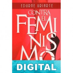 Contra el feminismo Edurne Uriarte