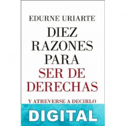 Diez razones para ser de derechas Edurne Uriarte