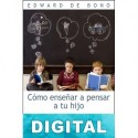 Cómo enseñar a pensar a tu hijo Edward De Bono