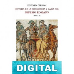 Historia de la decadencia y caída del Imperio Romano III Edward Gibbon