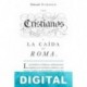 Los cristianos y la caida de Roma Edward Gibbon