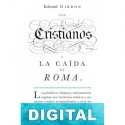 Los cristianos y la caida de Roma Edward Gibbon