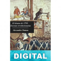 El drama de 1793. Escenas revolucionarias Alejandro Dumas