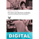 Un amor que destruye ciudades Eileen Chang