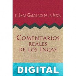 Comentarios reales de los Incas el Inca Garcilaso de la Vega