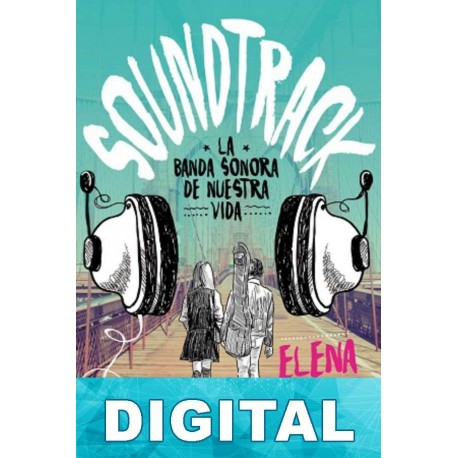 Soundtrack. La banda sonora de nuestra vida Elena Castillo Castro