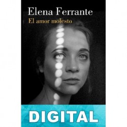 El amor molesto Elena Ferrante