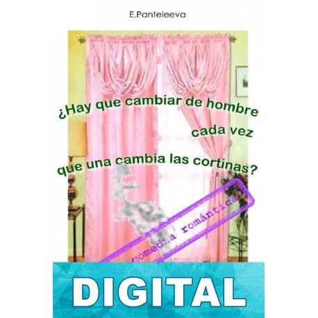¿Hay que cambiar de hombre cada vez que una cambia las cortinas? Elena Panteleeva