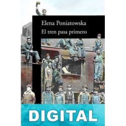 El tren pasa primero Elena Poniatowska