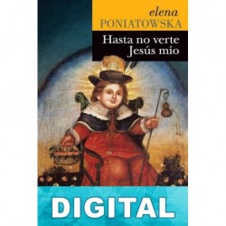 Hasta no verte Jesús mío Elena Poniatowska