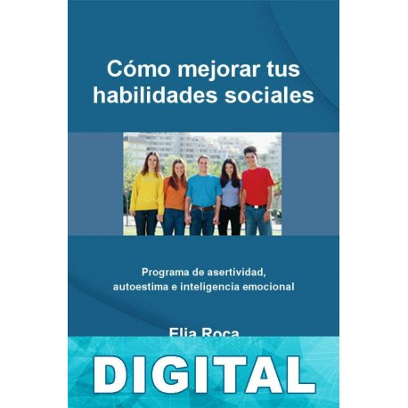 Cómo mejorar tus habilidades sociales Elia Roca Villanueva