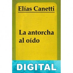 La antorcha al oído Elias Canetti