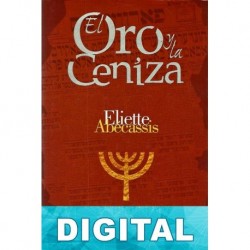 El oro y la ceniza Eliette Abécassis
