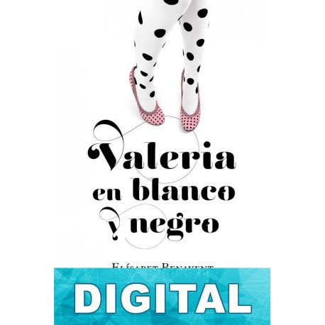 Valeria en blanco y negro Elísabet Benavent