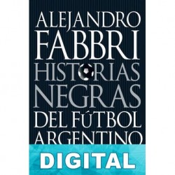 Historias negras del fútbol argentino Alejandro Fabbri