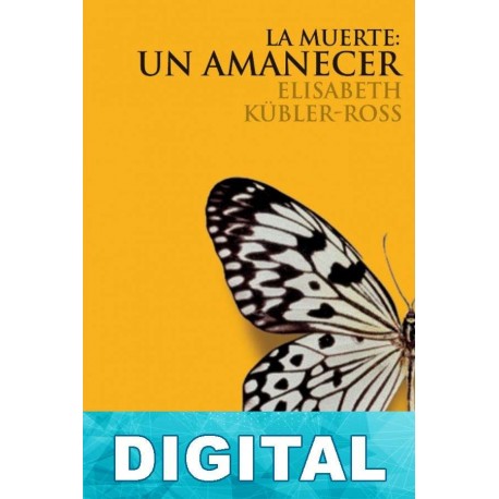 La muerte: un amanecer Elisabeth Kübler-Ross