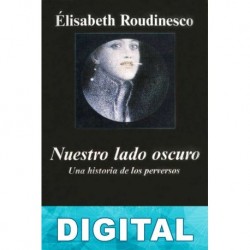 Nuestro lado oscuro Élisabeth Roudinesco