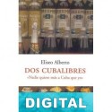 Dos cubalibres: Nadie quiere más a Cuba que yo Eliseo Alberto