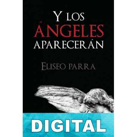 Y los ángeles aparecerán Eliseo Parra Tejeda