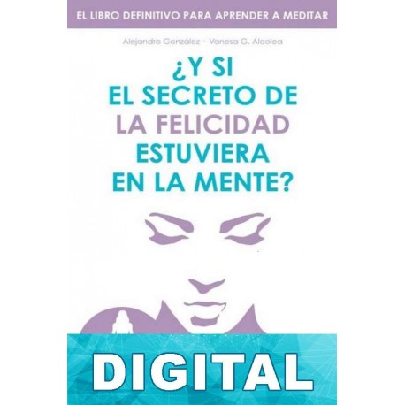 ¿Y si el secreto de la felicidad estuviera en la mente? Alejandro González & Vanesa G. Alcolea