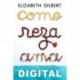 Come, reza, ama Elizabeth Gilbert