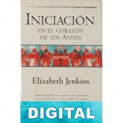 Iniciación en el corazón de los Andes Elizabeth Jenkins