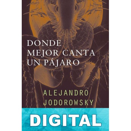Donde mejor canta un pájaro Alejandro Jodorowsky