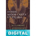 Donde mejor canta un pájaro Alejandro Jodorowsky