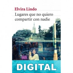 Lugares que no quiero compartir con nadie Elvira Lindo